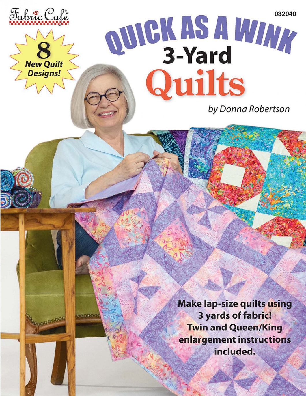Quick As A Wink 3-Yard Quilts, by Donna Robertson from Fabric Cafe, # FC032040
